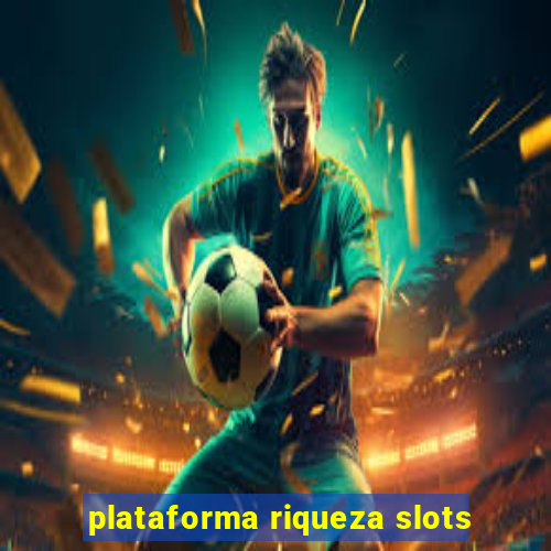 plataforma riqueza slots